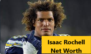 isaac-rochell-net-worth